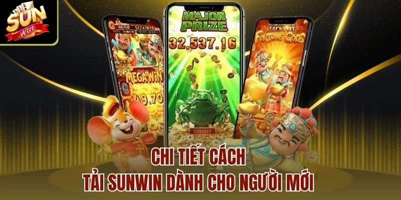 Chi tiết cách tải Sunwin dành cho người mới 